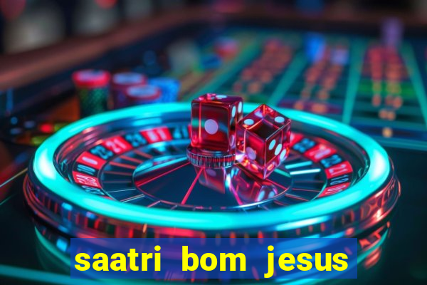 saatri bom jesus da lapa